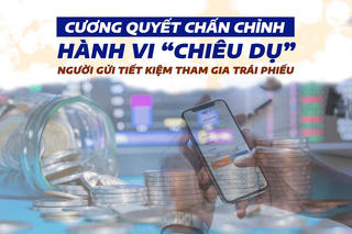 Cương quyết chấn chỉnh hành vi “chiêu dụ” người gửi tiết kiệm tham gia trái phiếu