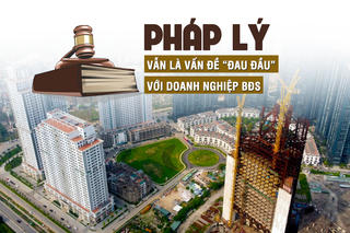 Pháp lý vẫn là vấn đề “đau đầu” với doanh nghiệp bất động sản