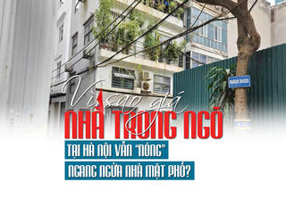 Vì sao giá nhà trong ngõ tại Hà Nội vẫn “nóng”, ngang ngửa nhà mặt phố?