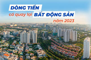 Dòng tiền có quay lại bất động sản năm 2023?