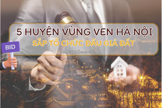 [Inforgraphic] 5 huyện vùng ven Hà Nội sắp tổ chức đấu giá đất trong tháng 5/2024