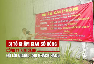Bị tố chậm giao sổ hồng, công ty Kim Oanh đổ lỗi ngược cho khách hàng