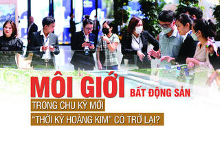 Môi giới bất động sản trong chu kỳ mới: “Thời kỳ hoàng kim” có trở lại?