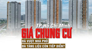 TP Hồ Chí Minh: Giá chung cư đã vượt nhà phố, đà tăng liệu còn tiếp diễn