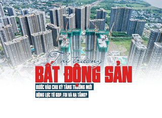 Thị trường bất động sản bước vào chu kỳ tăng trưởng mới, động lực từ GDP, FDI và hạ tầng