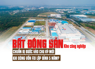 Thị trường bất động sản Khu công nghiệp chuẩn bị bước vào chu kỳ mới