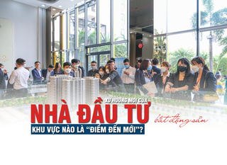 Xu hướng mới của nhà đầu tư bất động sản: Khu vực nào là “điểm đến mới”