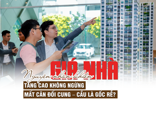 Nguyên nhân khiến giá nhà tăng cao không ngừng