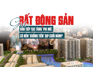 Giá bất động sản vẫn tiếp tục tăng “phi mã”, có nên “xuống tiền” dịp cuối năm
