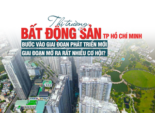 Thị trường bất động sản TP Hồ Chí Minh bước vào giai đoạn phát triển mới