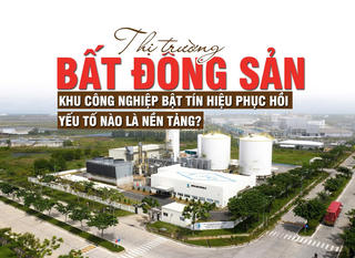 Thị trường bất động sản khu công nghiệp bật tín hiệu phục hồi, yếu tố nào là nền tảng