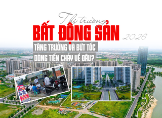 Thị trường bất động sản 2026: Tăng trưởng và bứt tốc, dòng tiền chảy về đâu