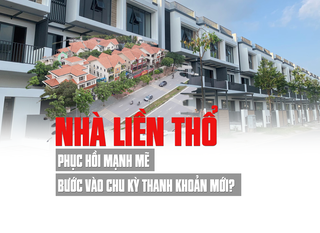 Nhà liền thổ: Phục hồi mạnh mẽ, bước vào chu kỳ thanh khoản mới
