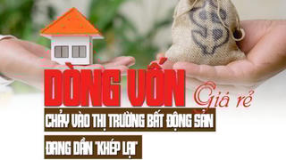 Dòng vốn giá rẻ chảy vào thị trường bất động sản đang dần “khép lại”