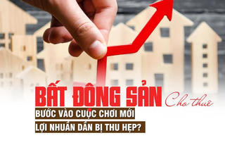 Bất động sản cho thuê bước vào cuộc chơi mới, lợi nhuận dần bị thu hẹp