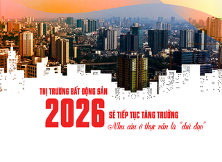 Thị trường bất động sản 2026 sẽ tiếp tục tăng trưởng, nhu cầu ở thực vẫn là “chủ đạo”