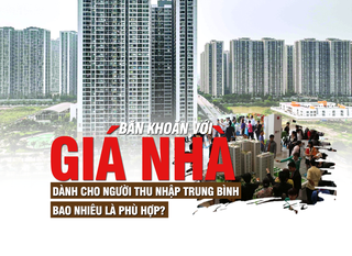 Băn khoăn với giá nhà dành cho người thu nhập trung bình: Bao nhiêu là phù hợp?
