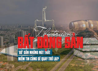 Thị trường bất động sản: “Gỡ” dần những nút thắt, niềm tin cũng sẽ quay trở lại