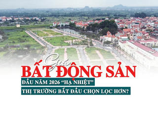 Giá bất động sản đầu năm 2026 “hạ nhiệt”, thị trường bắt đầu chọn lọc hơn