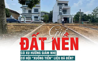 Giá đất nền có xu hướng giảm nhẹ, cơ hội “xuống tiền” liệu đã đến?