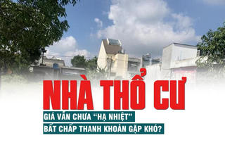 Nhà thổ cư: Giá vẫn chưa “hạ nhiệt” bất chấp thanh khoản gặp khó