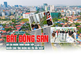 Thị trường bất động sản: Giá cao nhưng thanh khoản thấp, nguồn cung tăng nhưng nhu cầu vẫn thiếu?