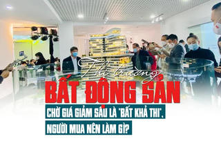 Thị trường bất động sản: Chờ giá giảm sâu là “bất khả thi”