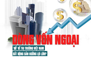 Dòng vốn ngoại “đổ” về thị trường Việt Nam, bất động sản hưởng lợi lớn