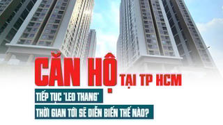 Giá căn hộ tại TP HCM tiếp tục “leo thang”, thanh khoản không đều