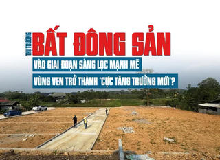 Thị trường bất động sản vào giai đoạn sàng lọc mạnh mẽ, vùng ven trở thành “cực tăng trưởng mới”