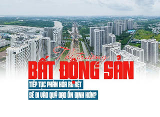 Thị trường bất động sản tiếp tục phân hóa rõ rệt, sẽ đi vào quỹ đạo ổn định hơn