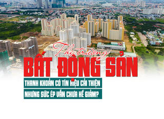 Thị trường bất động sản: Thanh khoản có tín hiệu cải thiện nhưng chưa đều