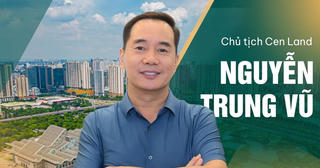Chủ tịch Cen Land Nguyễn Trung Vũ: Đầu tư BĐS đâu phải cứ ôm nhiều đất là ngon