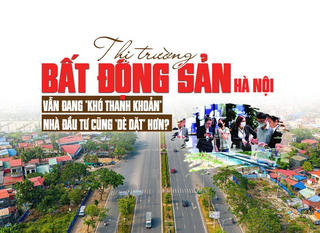 Thị trường bất động sản Hà Nội vẫn đang “khó thanh khoản”, nhà đầu tư cũng “dè dặt” hơn?