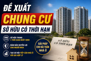 Đề xuất chung cư có thời hạn: Hết hạn quyền sở hữu có thể chấm dứt