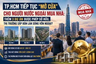 TP.HCM tiếp tục "mở cửa" cho người nước ngoài mua nhà: Thêm 3 dự án được phép sở hữu, thị trường sắp đón làn sóng vốn ngoại?