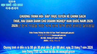Doanh nghiệp Hàn Quốc sẽ được giải đáp trực tuyến về chính sách thuế, hải quan