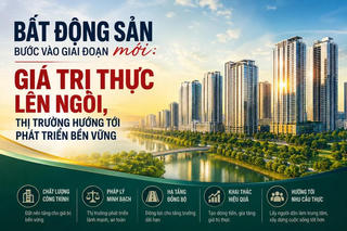 Bất động sản bước vào giai đoạn mới: Giá trị thực lên ngôi, thị trường hướng tới phát triển bền vững