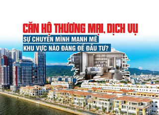 Căn hộ thương mại, dịch vụ: Sự chuyển mình mạnh mẽ, khu vực nào đáng để đầu tư