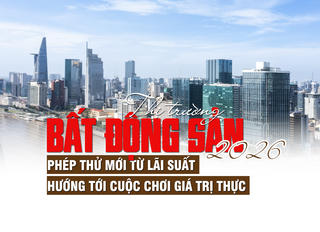 Thị trường bất động sản 2026: Phép thử mới từ lãi suất, hướng tới cuộc chơi giá trị thực