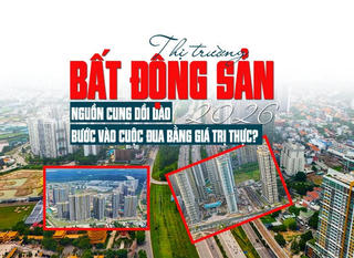 Thị trường bất động sản 2026: Nguồn cung dồi dào, bước vào cuộc đua bằng giá trị thực