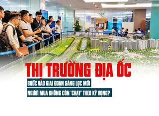 Thị trường địa ốc bước vào giai đoạn sàng lọc mới, người mua không còn “chạy” theo kỳ vọng