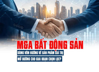 M&A bất động sản sôi động: Dòng vốn hướng về sản phẩm giá trị, mở đường cho giai đoạn chọn lọc?