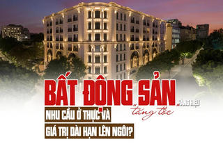Bất động sản hàng hiệu “tăng tốc”: Nhu cầu ở thực và giá trị dài hạn lên ngôi