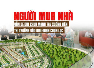 Người mua nhà vẫn dè dặt chưa mạnh tay xuống tiền, thị trường vào giai đoạn chọn lọc