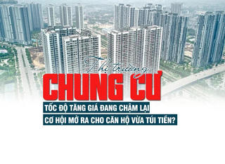 Thị trường chung cư: Tốc độ tăng giá đang chậm lại, cơ hội mở ra cho căn hộ vừa túi tiền