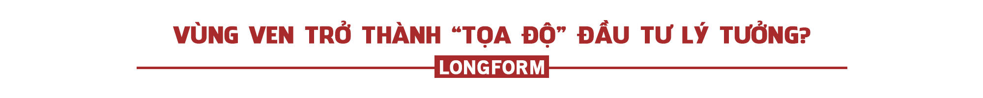 [Longform] Thị trường bất động sản bước vào chu kỳ phát triển mới, đâu là “tọa độ” đầu tư hấp dẫn?
