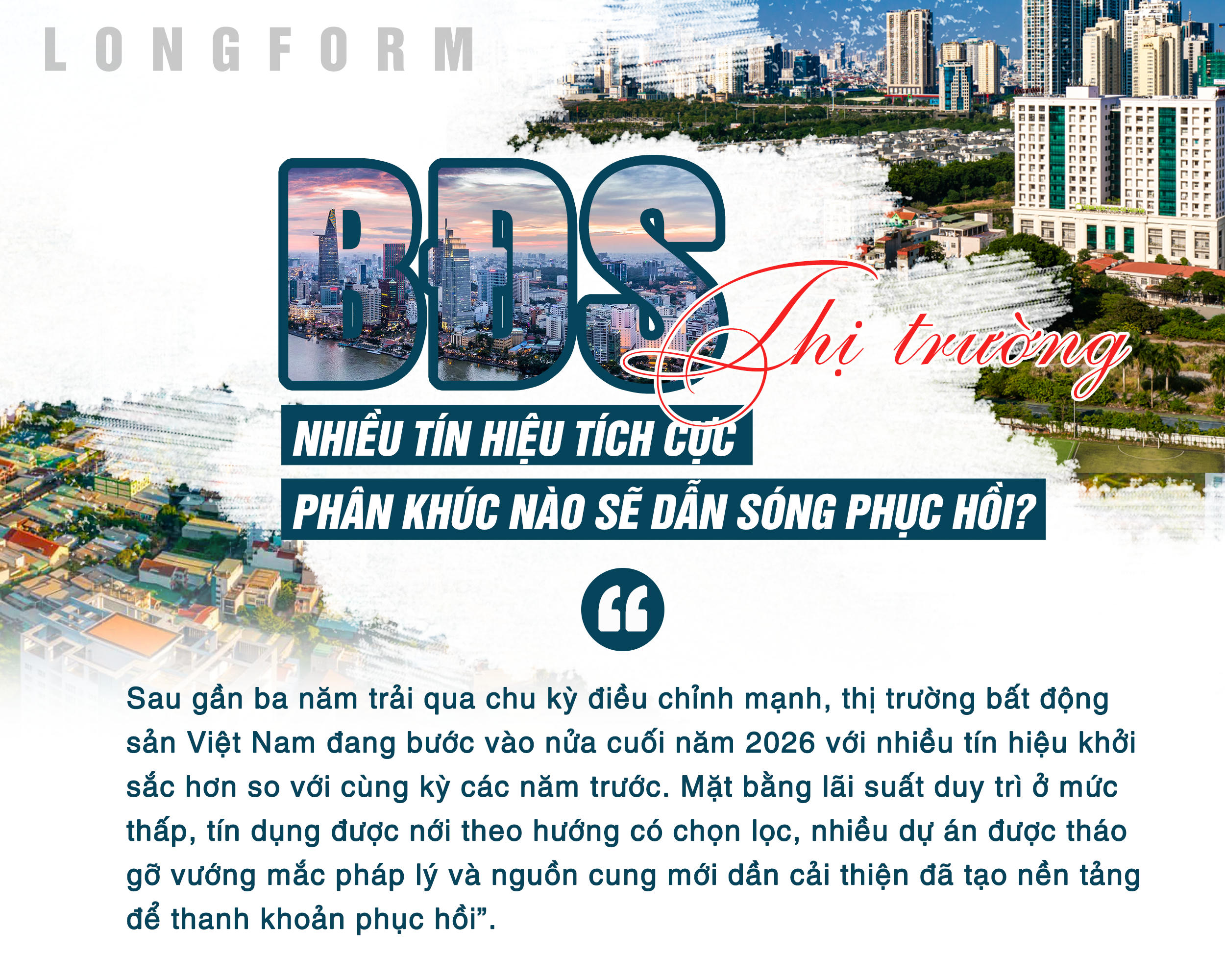 [Longform] Thị trường bất động sản cuối năm 2026: Nhiều tín hiệu tích cực, phân khúc nào sẽ dẫn sóng phục hồi