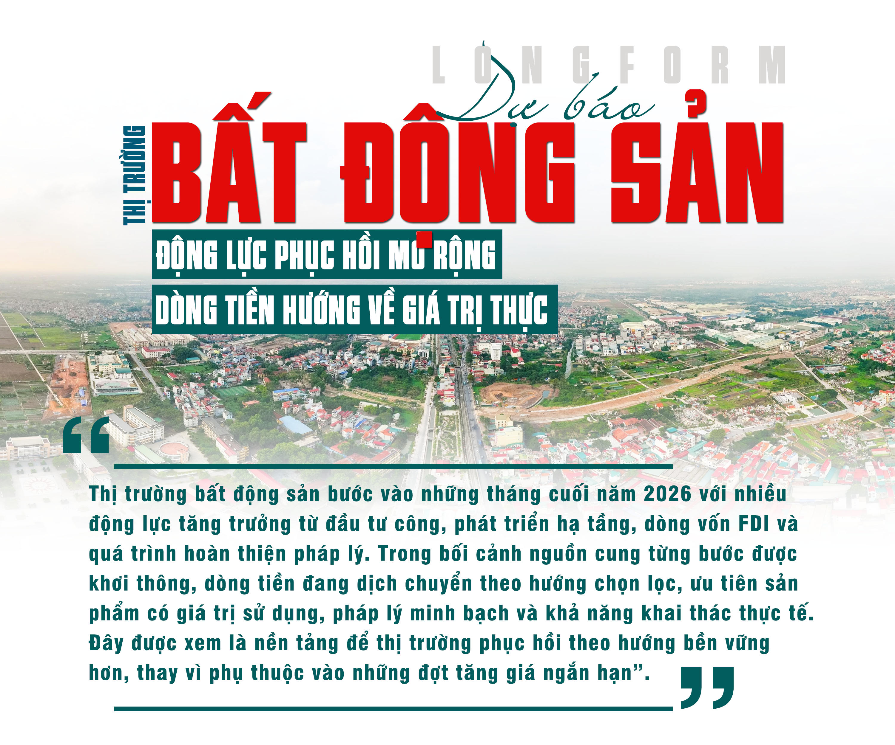 [Longform] Dự báo thị trường bất động sản cuối năm 2026: Động lực phục hồi mở rộng, dòng tiền hướng về giá trị thực