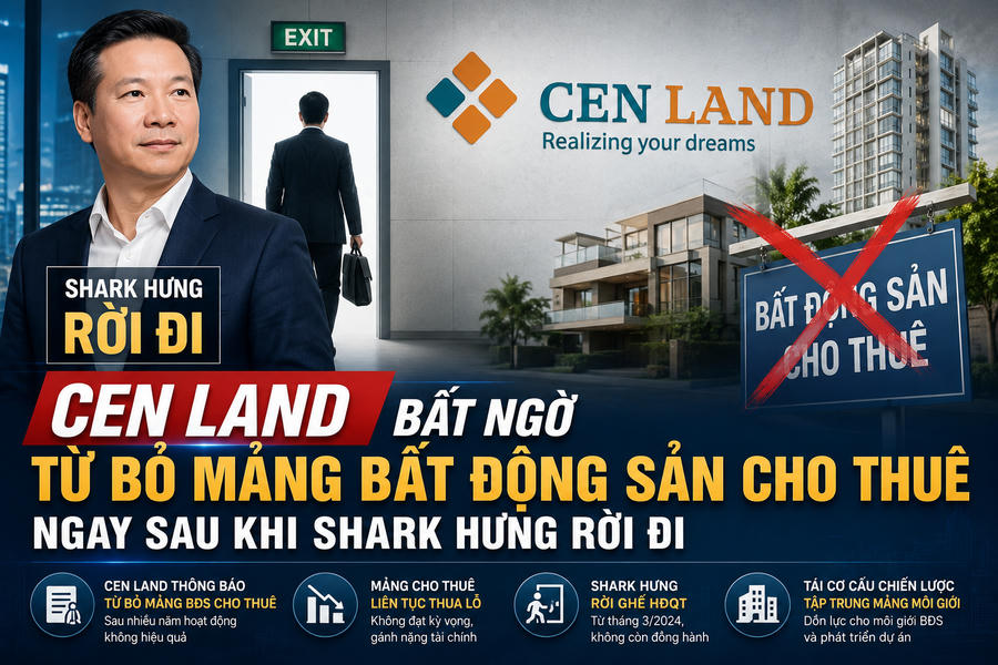 Cen Land bất ngờ từ bỏ mảng bất động sản cho thuê ngay sau khi Shark Hưng rời đi, tham vọng thu 1.500 tỷ từ mảng môi giới sẽ ra sao?